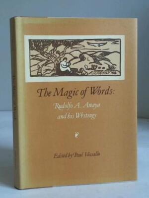 The Magic of Words: Rudolfo A. Anaya and his Writings