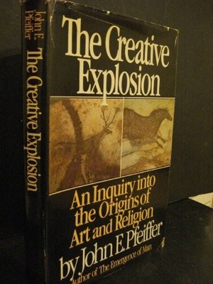 Creative Explosion: Inquiry into the Origins of... by Pfeiffer, John E. Hardback