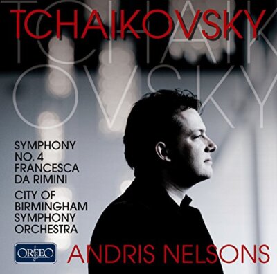 Cbso/nelsons - Tchaikovsky: Symphony No. 4, Francesca da Rimini (CBSO/Nelsons) 