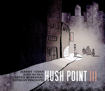Jeremy Udden, John McNeil, Aryeh Kobrinsky & Anthony Pinciot Hush Point III (CD)
