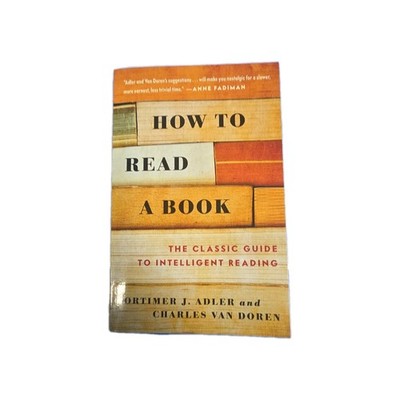 How to Read a Book: The Classic Guide to Intelligent Reading