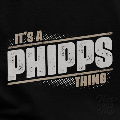 IT'S A PHIPPS THING T-SHIRT Name Nachname lustig Familie Geschenkidee