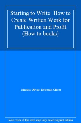 Starting to Write: How to Create Written Work for Publication & 