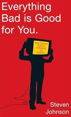 Everything Bad is Good for You: How Popular Culture is Making Us Smarter, Johnso