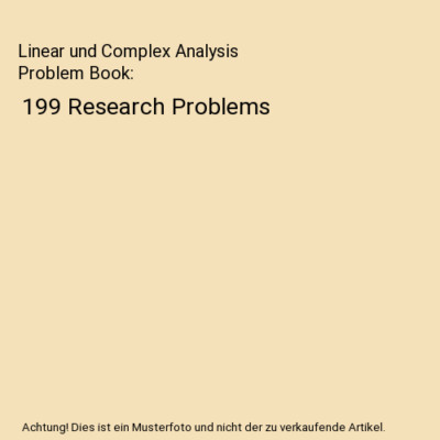 Linear und Complex Analysis Problem Book: 199 Research Problems