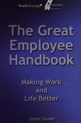 Great Employee Handbook: Making Work and Life Better by Studer, Quint, Acceptabl