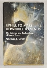 UPHILL TO MARS, DOWNHILL TO VENUS By Norman F. Smith 1970, 2nd Print Hardcover