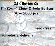 80 pcs. to 5000 pcs. Crystal Clear 2 hole Buttons 1" NEW - 25mm For Headbands