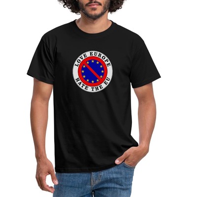 Anti EU Love Europe Hate EU Protest Männer T-Shirt