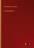 José VeláZquez Y SáNchez | La Dama Blanca | Taschenbuch | Spanisch (2024)