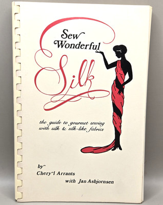 Sew Wonderful Silk : Guide to Sewing with Silk - C Arrants (1980) Fabrics