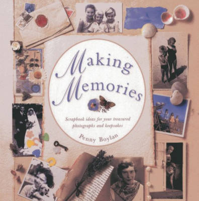 Making Memories: Scrapbook Ideas for Your Treasured Pho - HardBack NEW Boylan, P