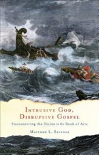 Intrusive God, Disruptive Gospel: Encountering the Divine in the Book of Acts b