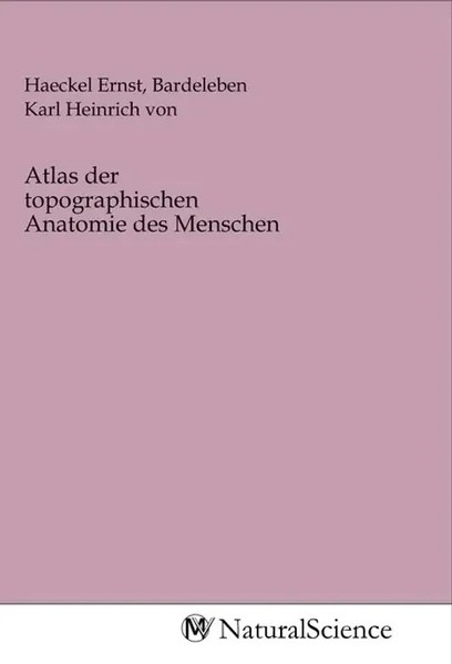 Haeckel Ernst (U. A.) | Atlas Der Topographischen Anatomie Des Menschen | Buch-image