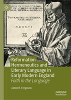 Reformation Hermeneutics And Literary Language In Early Modern England Jamie H.
