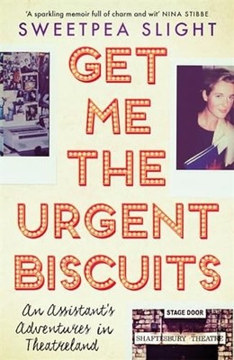 Get Me the Urgent Biscuits: An Assistant's Advent by Slight, Sweetpea 1474605206
