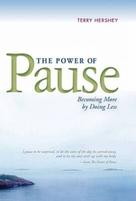 The Power of Pause: Becoming More by Doing Less - Hardcover - GOOD