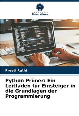 Preeti Rathi | Python Primer: Ein Leitfaden für Einsteiger in die Grundlagen...