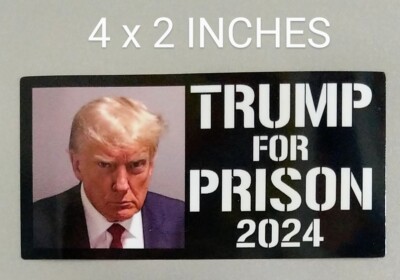 4x2'' Mugshot Trump for Prison 2024 MAGA Guilty Lock Him Up Mug Shot Democrat USA