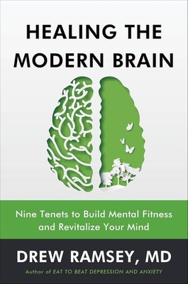 Healing the Modern Brain: Nine Tenets to Build Mental Fitness and Revitalize You