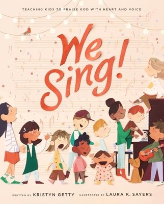 We Sing! : Teaching Kids to Praise God with Heart and Voice