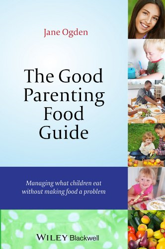 The Good Parenting Food Guide: Managing What Children Eat... - Ogden, Jane