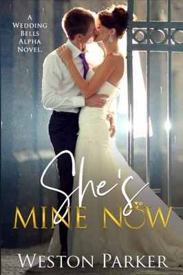 She's Mine Now (A Wedding Bells Alpha Novel)