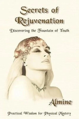 Secrets of Rejuvenation: Discovering the Fountain of Youth by Almine - Picture 1 of 2