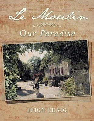 Le Moulin: Our Paradise by Jeign Craig (English) Paperback Book