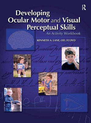 Developing Ocular Motor and Visual Perceptual Skills: An Activity Workbook by Ke