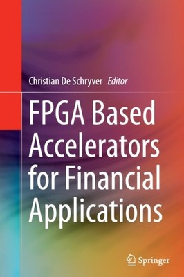 De Schryver - FPGA Based Accelerators for Financial Applications - New - X555z