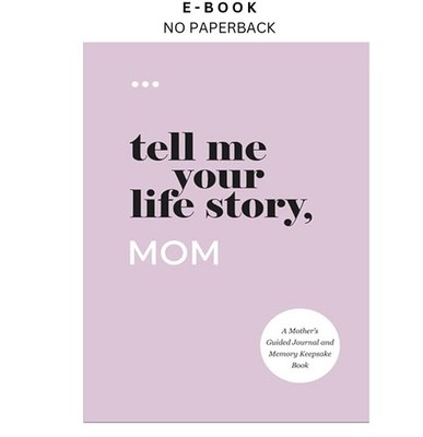 Tell Me Your Life Story, Mom: A Mother s Guided Jou, Questions About Me 2021
