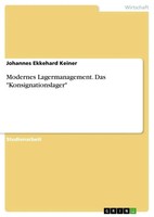 Modernes Lagermanagement. Das Konsignationslager Johannes Ekkehard Keiner Buch