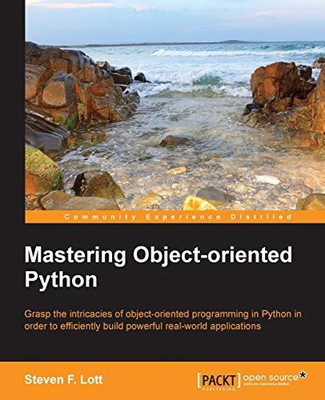 MASTERING OBJECT-ORIENTED PYTHON By F. Steven Lott **BRAND NEW**