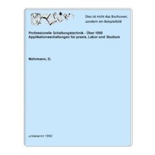 Professionelle Schaltungstechnik - Über 1000 Applikationsschaltungen für praxis,