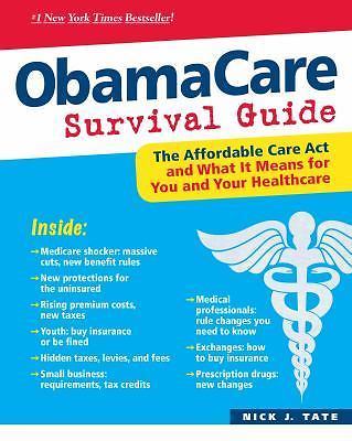 ObamaCare Survival Guide: The Affordable Care Act and What It Means for You and