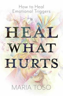 Heal What Hurts: How to Heal Emotional - Paperback, by Toso Maria - Very Good