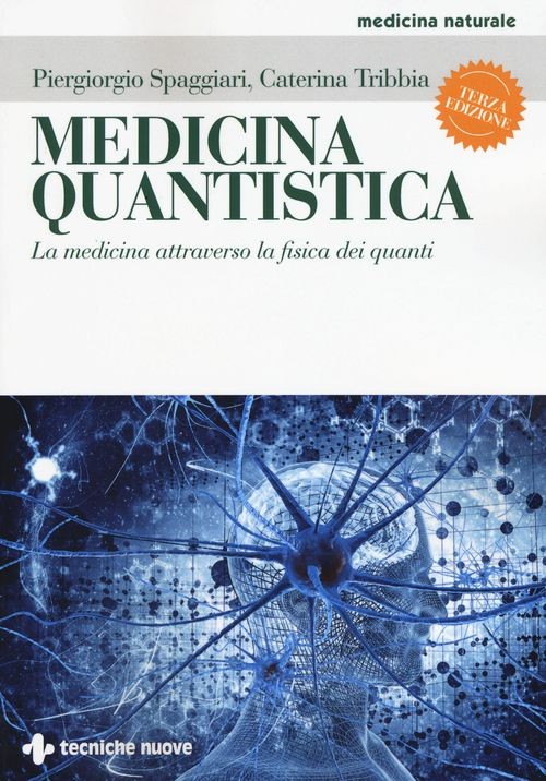 Libri Piergiorgio Spaggiari / Caterina Tribbia - Medicina Quantistica. La Medici