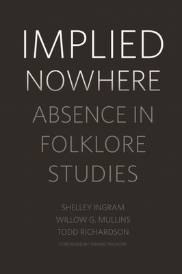 Ingram - Implied Nowhere  Absence in Folklore Studies - paperback or s - E555z