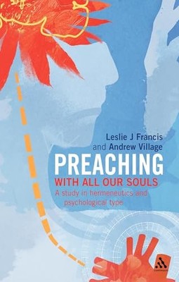 Preaching: With All Our Souls - A Study in Herme by Leslie J. Francis 0826493262