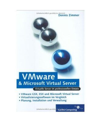 VMware und Microsoft Virtual Server: Virtuelle Server im professionellen Einsatz
