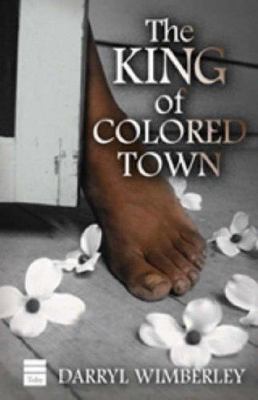The King of Colored Town by Darryl Wimberley