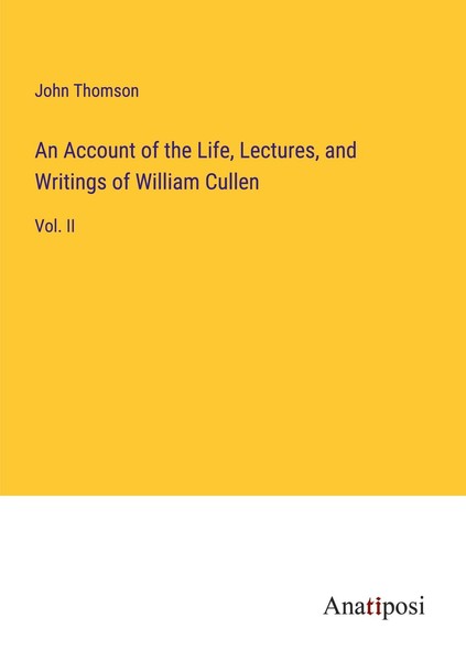 An Account Of The Life, Lectures, And Writings Of William Cullen John Thomson-image