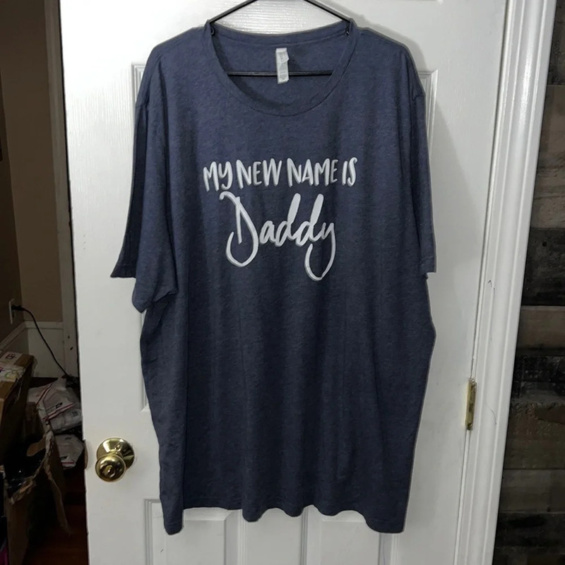 Hand Pressed “My New Name Is Daddy” Gray Short Sleeve Graphic T-Shirt Size 4X