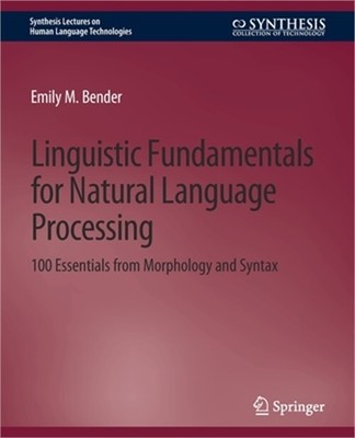 Linguistic Fundamentals for Natural Language Processing: 100 Essentials from Mor