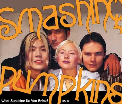 THE SMASHING PUMPKINS - VOL. 4 ''WHAT SUNSHINE DO YOU BRING?'' 5 CD