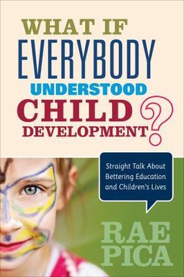 What If Everybody Understood Child Development?: Straight Talk about...