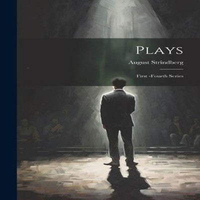 Plays First -Fourth Series August Strindberg Hardcover Creative M