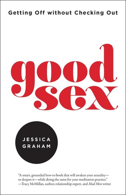 #ad Good Sex: Getting Off without Checking Out paperback Graham Jessica $5.92