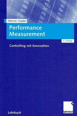 Gladen, Werner - Performance Measurement. Controlling mit Kennzahlen